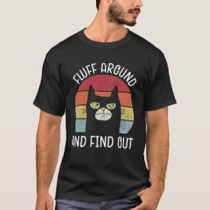 Fluff Around And Find Out  Cat Adult Humor Vintage T-Shirt