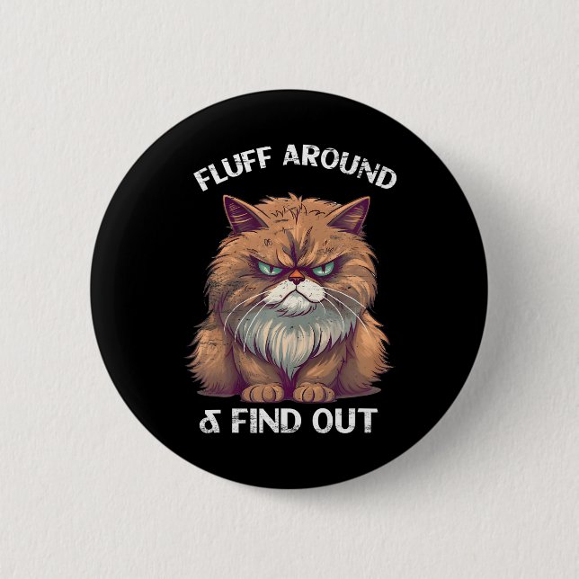 fluff around and find out cat dad Grumpy kitty 6 Cm Round Badge (Front)