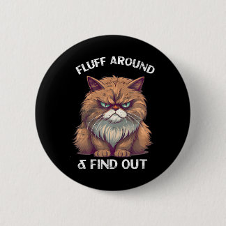 fluff around and find out cat dad Grumpy kitty 6 Cm Round Badge