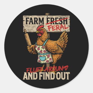 Fluff Around And Find Out - Farm Fresh Feral Chick Classic Round Sticker