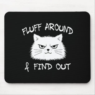 Fluff Around And Find Out Funny Cat Meme Men Women Mouse Pad