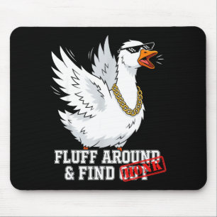 Fluff around and find out funny gangster goose hon mouse pad