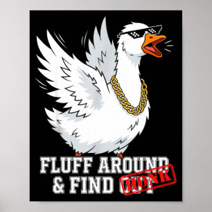 Fluff around and find out funny gangster goose hon poster