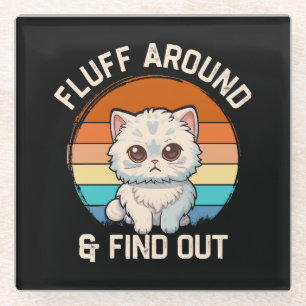 Fluff Around and Find Out Funny Retro Cat Glass Coaster
