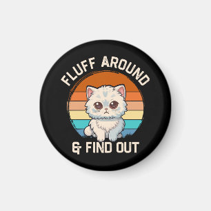 Fluff Around and Find Out Funny Retro Cat Magnet