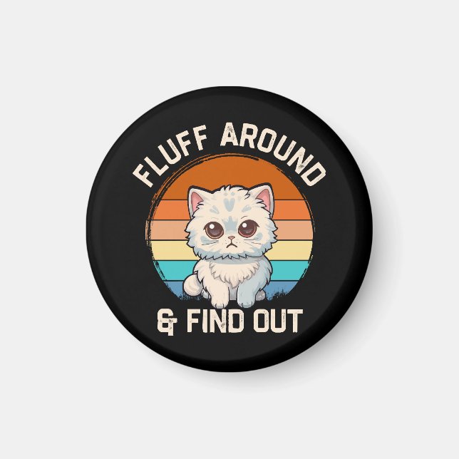 Fluff Around and Find Out Funny Retro Cat Magnet (Front)