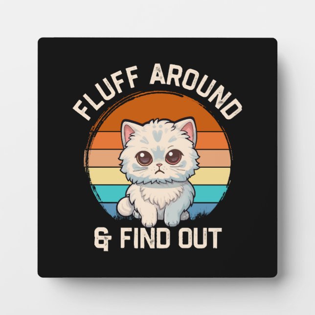 Fluff Around and Find Out Funny Retro Cat Plaque (Front)