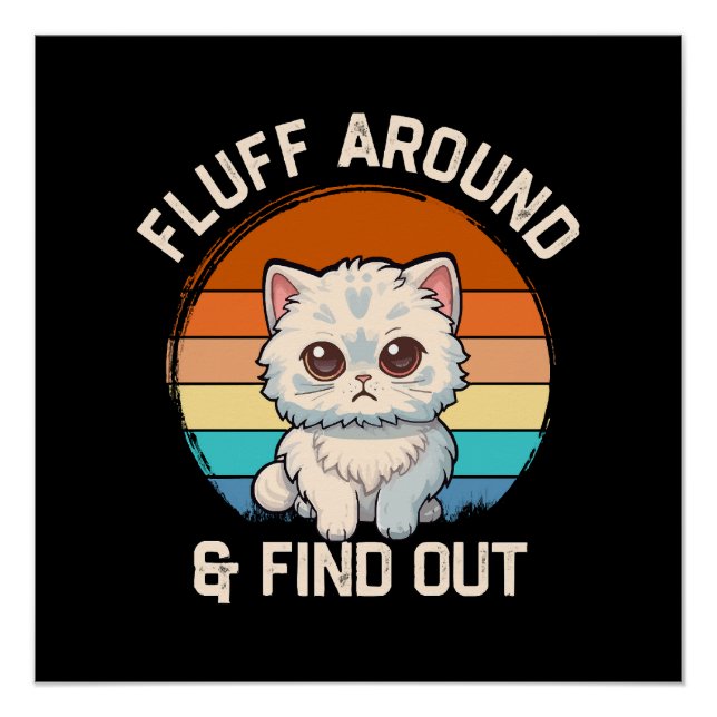Fluff Around and Find Out Funny Retro Cat Poster (Front)