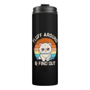 Fluff Around and Find Out Funny Retro Cat Thermal Tumbler