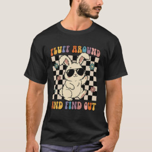 Fluff Around and Find Out Funny Retro Groovy Bunny T-Shirt