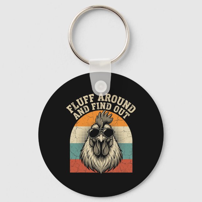 Fluff Around And Find Out Funny Rooster Meme Chick Key Ring (Front)