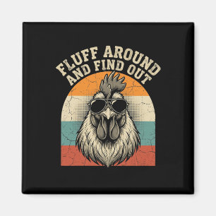 Fluff Around And Find Out Funny Rooster Meme Chick Magnet