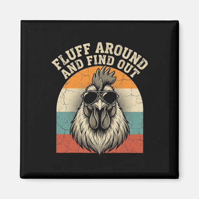 Fluff Around And Find Out Funny Rooster Meme Chick Magnet (Front)