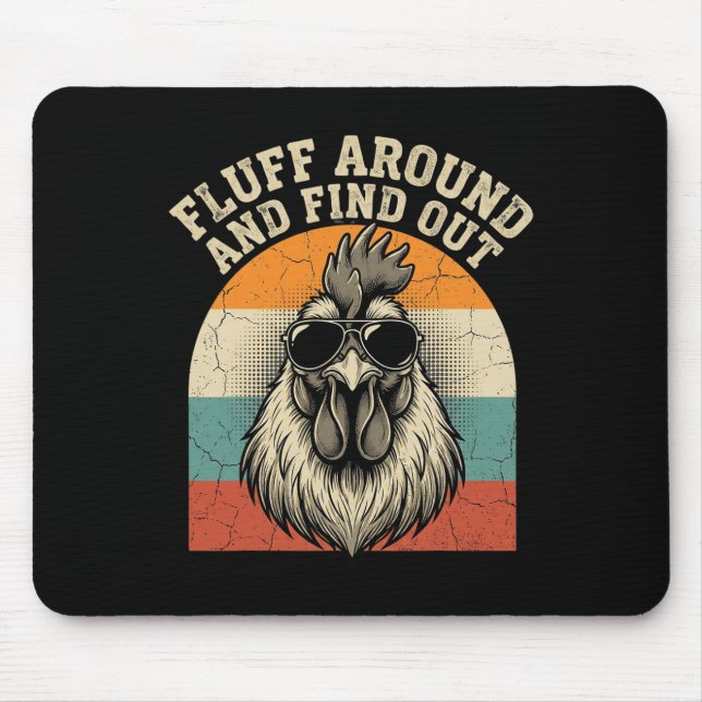 Fluff Around And Find Out Funny Rooster Meme Chick Mouse Pad (Front)