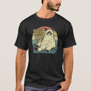 Fluff Around And Find Out Grumpy Kitty Sarcastic C T-Shirt