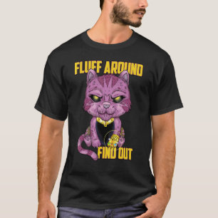 Fluff Around and Find Out, Grumpy Kitty, Sarcastic T-Shirt