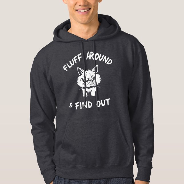 Fluff around and find out 😼 🔥  hoodie (Front)