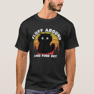 Fluff Around and Find Out Kids Men Women Black Ca T-Shirt