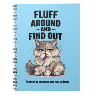 Fluff Around and Find Out Perimenopause Chaos Cat Notebook
