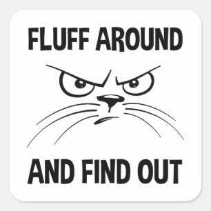 Fluff Around And Find Out Square Sticker