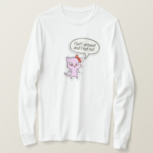 Fluff Around and Find Out T-Shirt