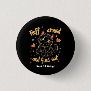 Fluff Around and Find Out The Perfect Meme 3 Cm Round Badge