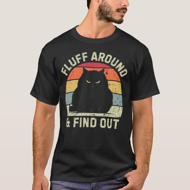 Fluff Around & Find Out T-Shirt (Front)