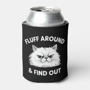 Fluff Around Funny Sarcastic Cat Lady Quote Humour Can Cooler