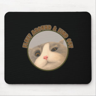 Fluff Around Funny Sarcastic Cat Lady Quote Humour Mouse Pad