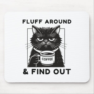 Fluff Around Funny Sarcastic Cat Lady Quote Humour Mouse Pad