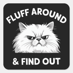 Fluff Around Funny Sarcastic Cat Lady Quote Humour Square Sticker
