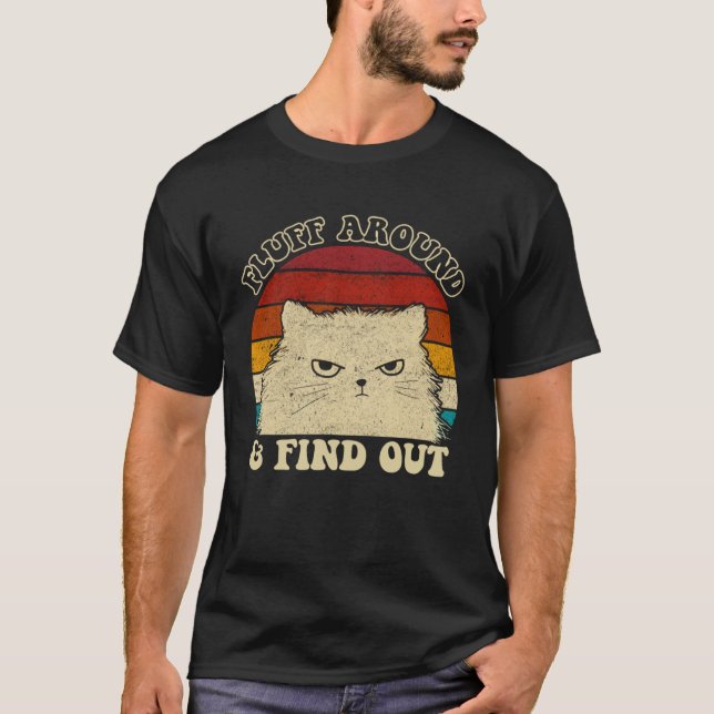 Fluff Around  Sarcastic Cat Lady Quote Humor Vinta T-Shirt (Front)