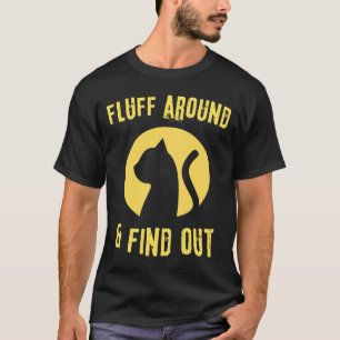 Fluff Around Sarcastic Cat Lady Quote Humour T-Shirt