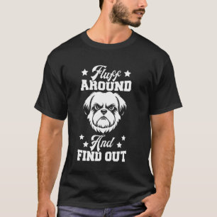 Fluff Around Shih Tzu Dog Face Lover Mum Mama Dad T-Shirt