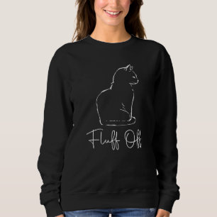 Fluff Off Cat Owner Kitten Pet Sayings Sweatshirt