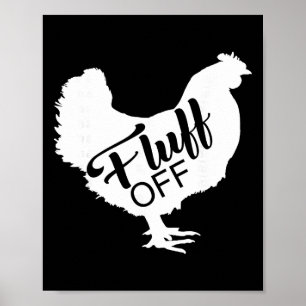 Fluff Off Chicken Lover Shirt Funny Fluff Off Chic Poster
