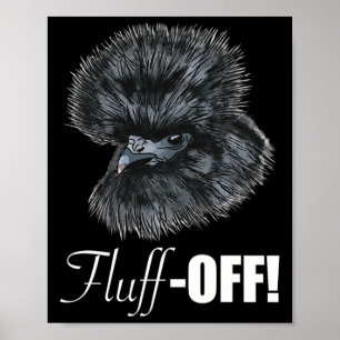 Fluff-off Funny Silkie Chicken Gift Tee For Ntam H Poster