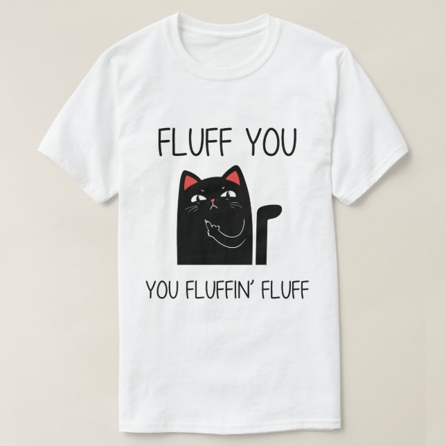 Fluff you funny cat T-Shirt (Design Front)
