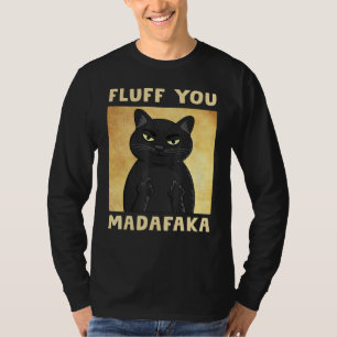 Fluff You Madafaka Cat Funny T-Shirt