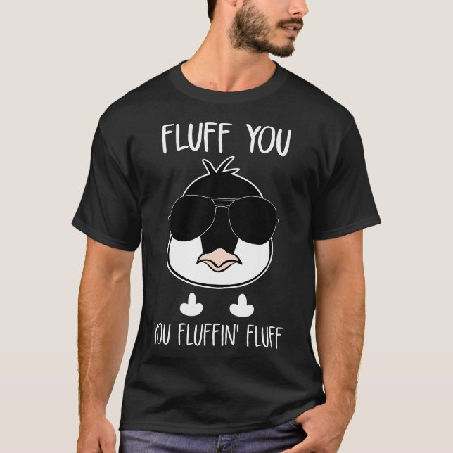 fluff you you fluffin fluff chicken t-shirts (Front)
