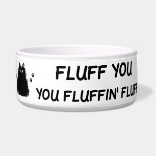 Fluff You You Fluffin Fluff Kitty Cat