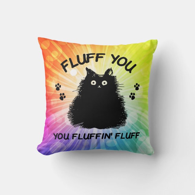 Fluff You You Fluffin Fluff Kitty Cat Cushion (Front)