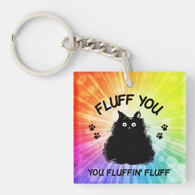 Fluff You You Fluffin Fluff Kitty Cat Key Ring (Front)