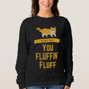 Fluff You You Fluffin Fluff Vintage Cat Sweatshirt