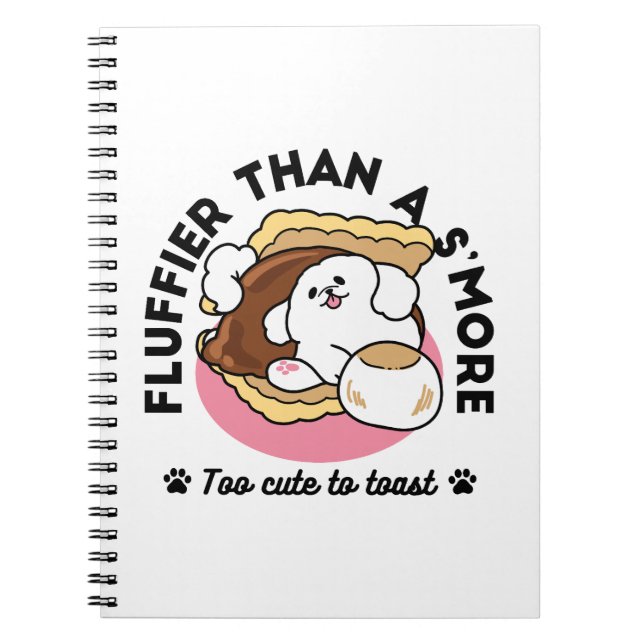 Fluffier Than a S’more – Cute Dog and Dessert Pun  Notebook (Front)