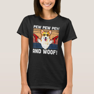 Fluffy Corgi Puppies Pew Pew Pew And Woof Welsh Co T-Shirt