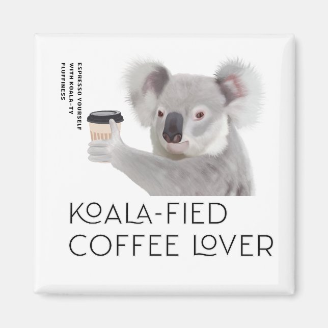 Fluffy Koala Pun Coffee Lovers Magnet (Front)