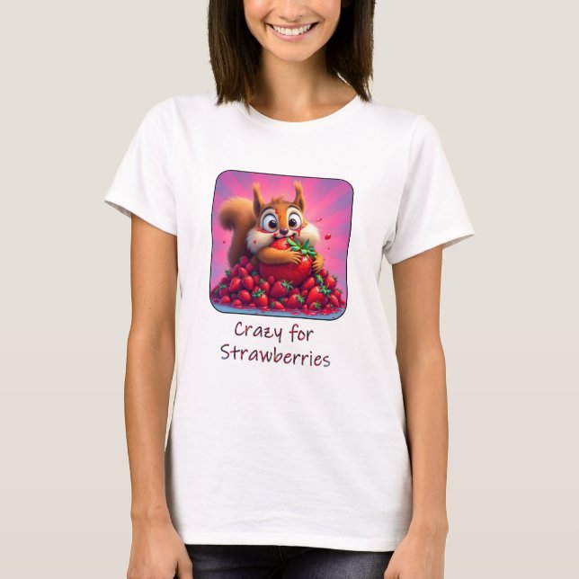 Fluffy Squirrel “Crazy for Strawberries”, funny  T-Shirt (Front)