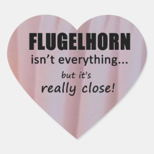 Flugelhorn Isn't Everything Heart Sticker