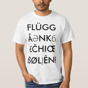"FLÜGGÅӘNKб€ČHIŒßØLĮÊN!" T-Shirt